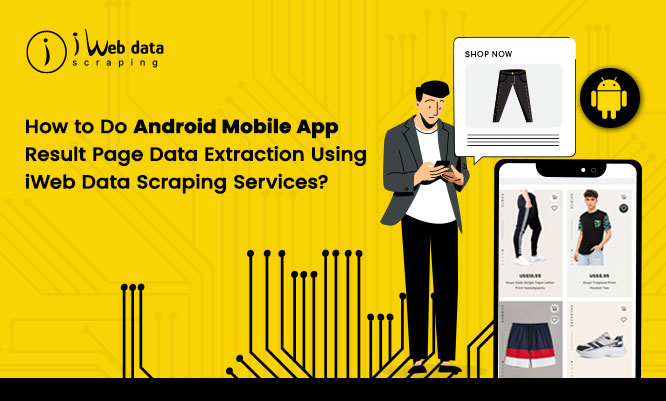Thumb-How-to-Do-Android-Mobile-App-Result-Page-Data-Extraction-Using-iWeb-Data-Scraping-Services.jpg